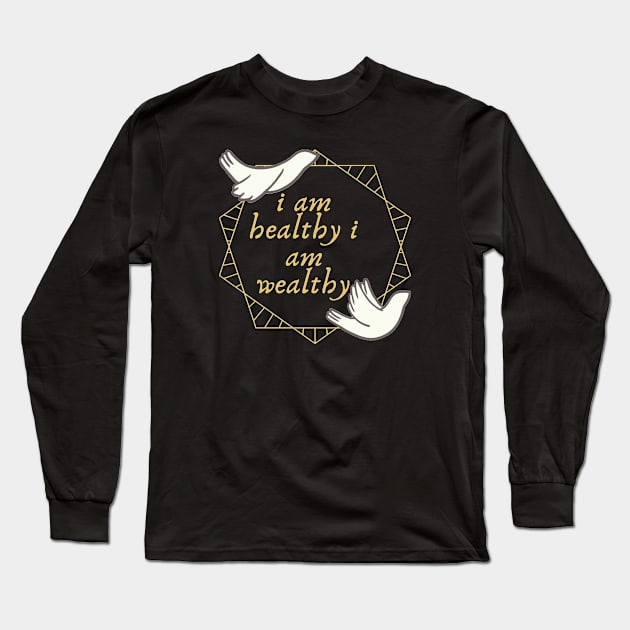 i am healthy i am wealthy Long Sleeve T-Shirt by artby-shikha